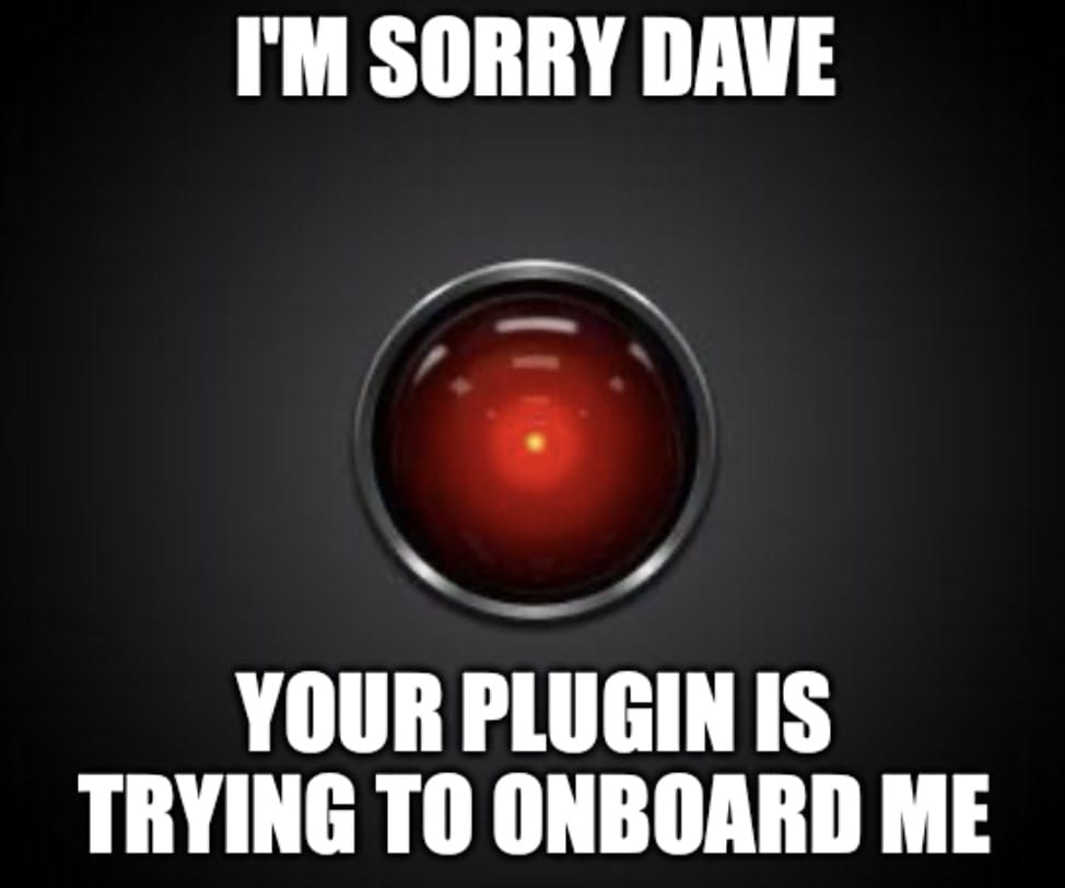 Hal9000 reporting your plugin is trying to onboard me